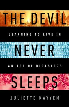 The Devil Never Sleeps: Learning to Live in the Age of Disasters